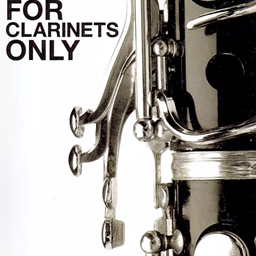 FOR CLARINETS ONLY/ A Successful Method for Beginning Clarinet Instruction/ Clarinet